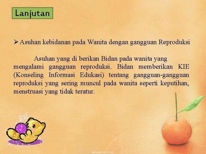 Lanjutan Ø Asuhan kebidanan pada Wanita dengan gangguan Reproduksi Asuhan yang di berikan Bidan