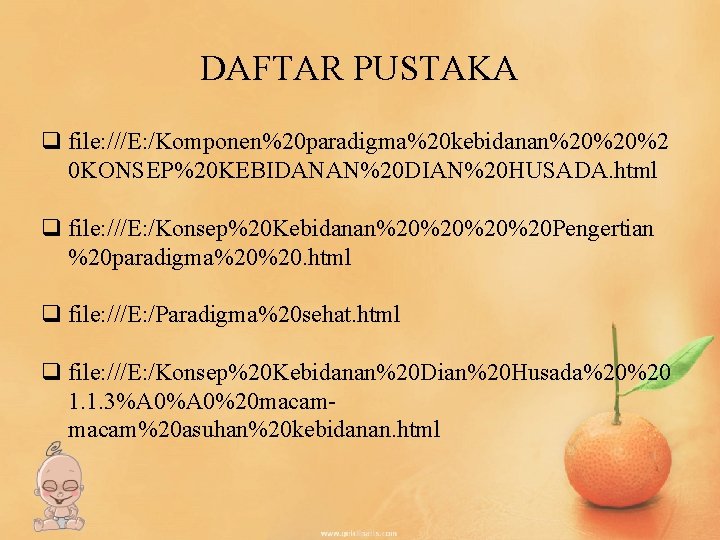 DAFTAR PUSTAKA q file: ///E: /Komponen%20 paradigma%20 kebidanan%20%20%2 0 KONSEP%20 KEBIDANAN%20 DIAN%20 HUSADA. html