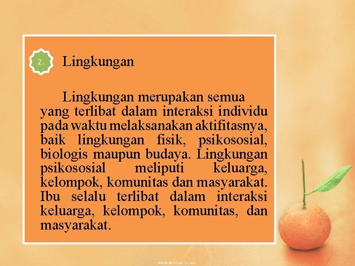 2. Lingkungan merupakan semua yang terlibat dalam interaksi individu pada waktu melaksanakan aktifitasnya, baik