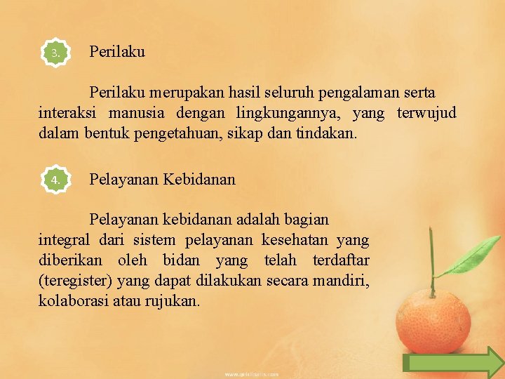 3. Perilaku merupakan hasil seluruh pengalaman serta interaksi manusia dengan lingkungannya, yang terwujud dalam