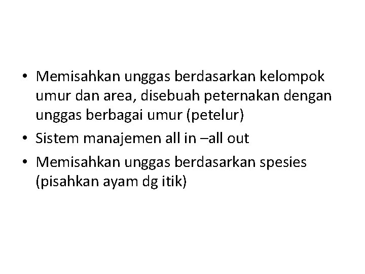  • Memisahkan unggas berdasarkan kelompok umur dan area, disebuah peternakan dengan unggas berbagai