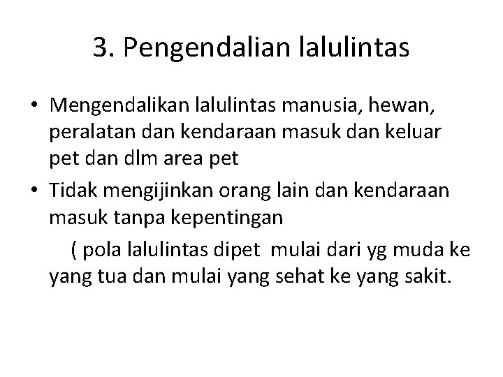 3. Pengendalian lalulintas • Mengendalikan lalulintas manusia, hewan, peralatan dan kendaraan masuk dan keluar