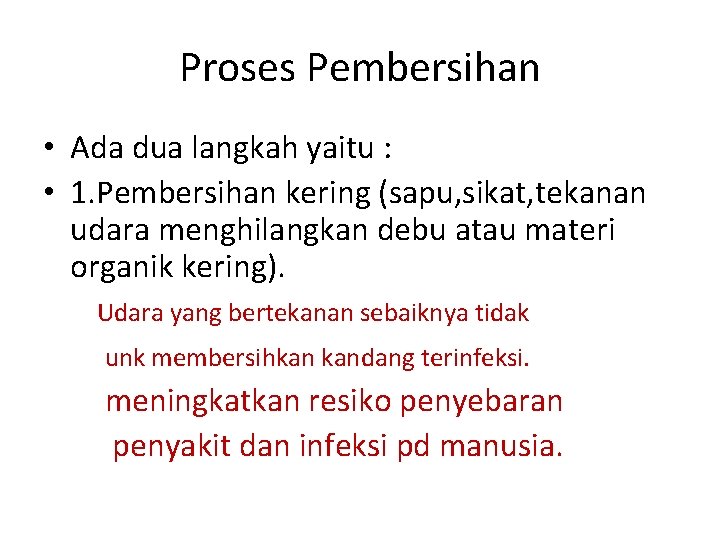 Proses Pembersihan • Ada dua langkah yaitu : • 1. Pembersihan kering (sapu, sikat,