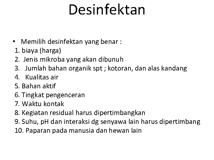 Desinfektan • Memilih desinfektan yang benar : 1. biaya (harga) 2. Jenis mikroba yang