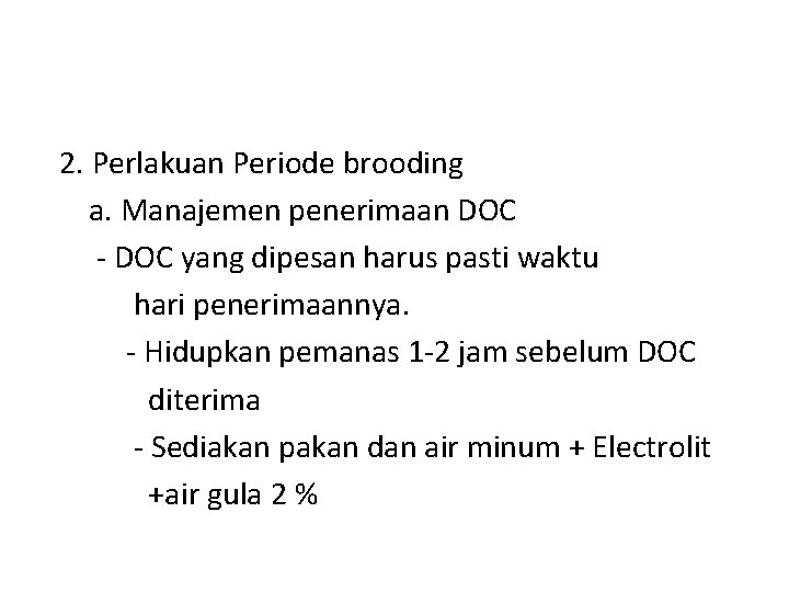 2. Perlakuan Periode brooding a. Manajemen penerimaan DOC - DOC yang dipesan harus pasti