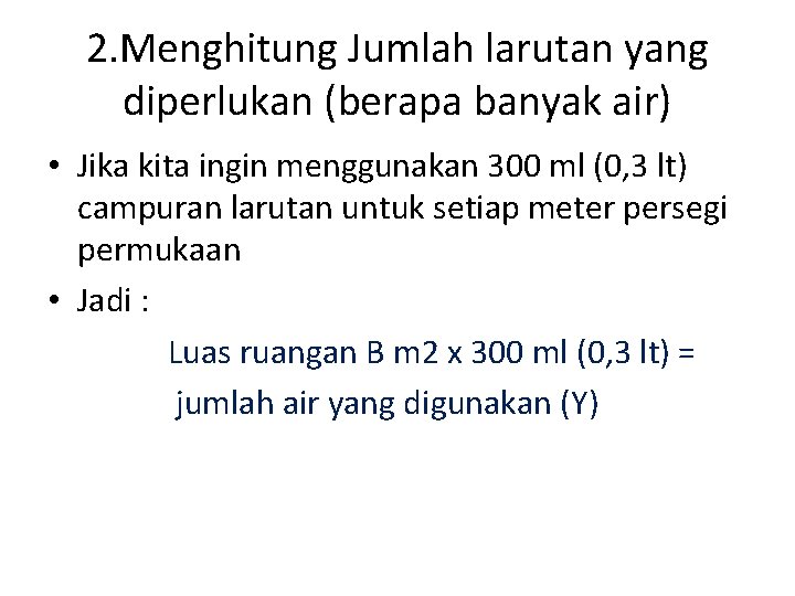 2. Menghitung Jumlah larutan yang diperlukan (berapa banyak air) • Jika kita ingin menggunakan