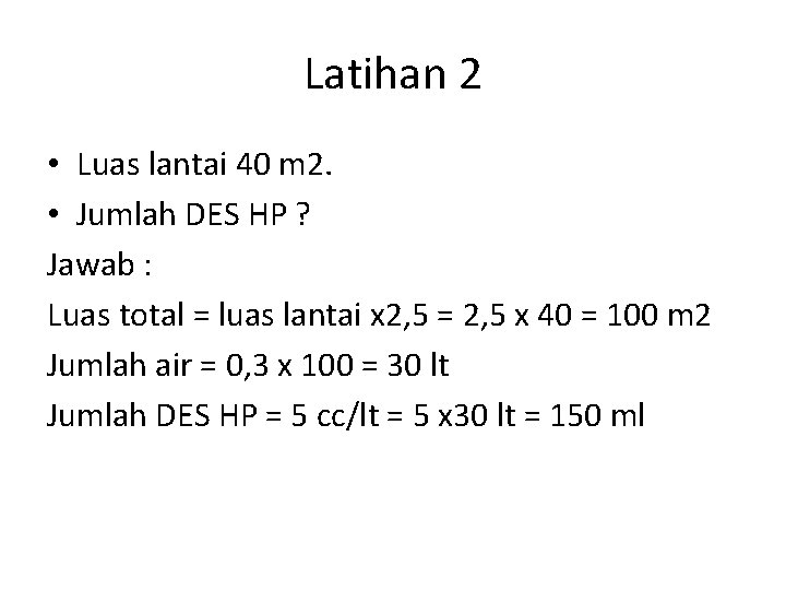 Latihan 2 • Luas lantai 40 m 2. • Jumlah DES HP ? Jawab