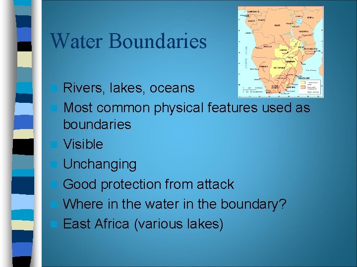 Water Boundaries n n n n Rivers, lakes, oceans Most common physical features used Water Boundaries n n n n Rivers, lakes, oceans Most common physical features used