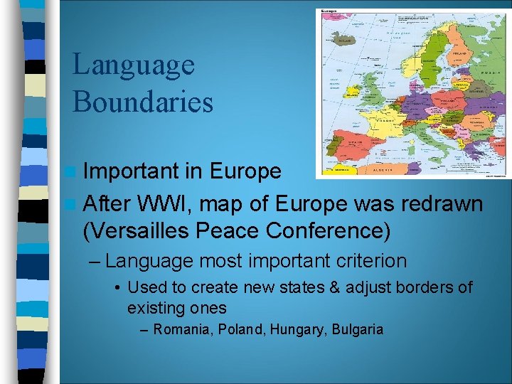 Language Boundaries n Important in Europe n After WWI, map of Europe was redrawn Language Boundaries n Important in Europe n After WWI, map of Europe was redrawn