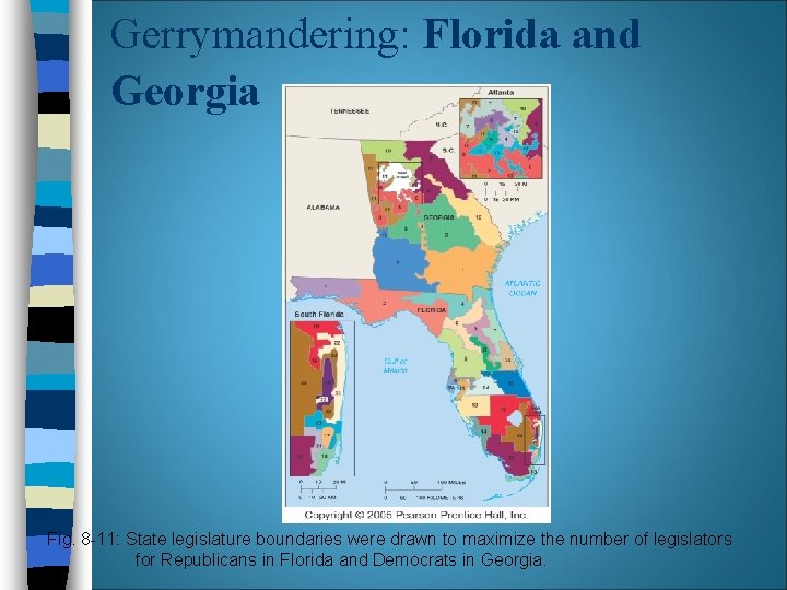 Gerrymandering: Florida and Georgia Fig. 8 -11: State legislature boundaries were drawn to maximize Gerrymandering: Florida and Georgia Fig. 8 -11: State legislature boundaries were drawn to maximize