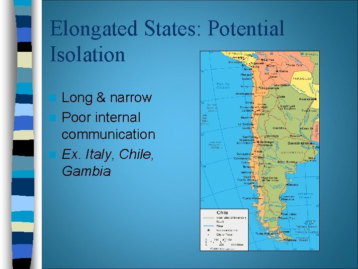 Elongated States: Potential Isolation Long & narrow n Poor internal communication n Ex. Italy, Elongated States: Potential Isolation Long & narrow n Poor internal communication n Ex. Italy,
