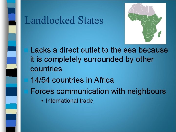 Landlocked States n Lacks a direct outlet to the sea because it is completely Landlocked States n Lacks a direct outlet to the sea because it is completely