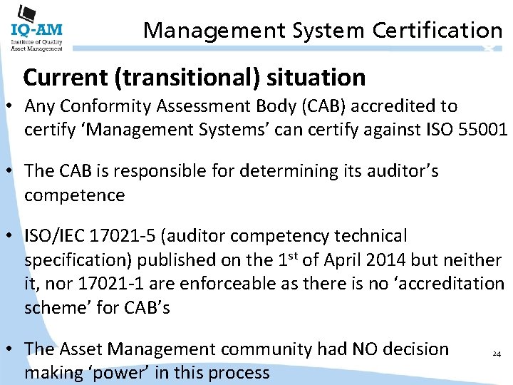 Management System Certification Current (transitional) situation • Any Conformity Assessment Body (CAB) accredited to