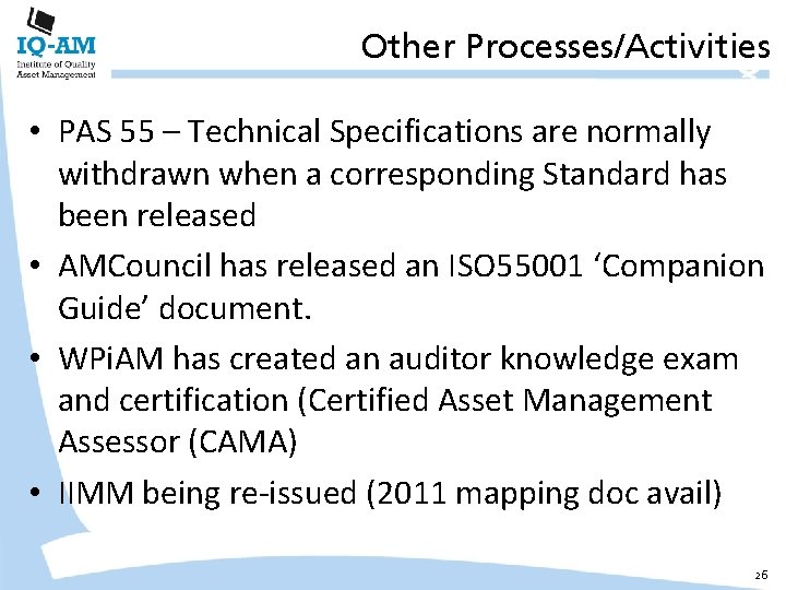 Other Processes/Activities • PAS 55 – Technical Specifications are normally withdrawn when a corresponding