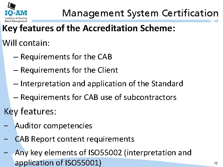 Management System Certification Key features of the Accreditation Scheme: Will contain: – Requirements for