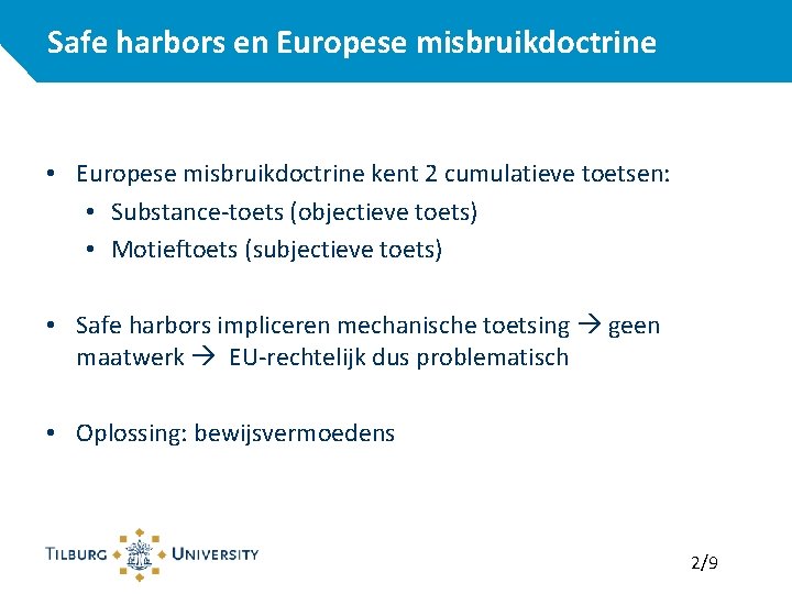 Safe harbors en Europese misbruikdoctrine • Europese misbruikdoctrine kent 2 cumulatieve toetsen: • Substance-toets