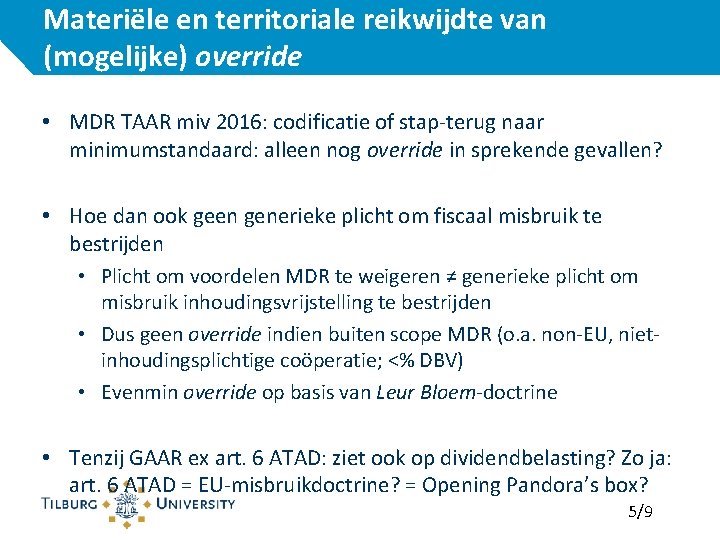 Materiële en territoriale reikwijdte van (mogelijke) override • MDR TAAR miv 2016: codificatie of