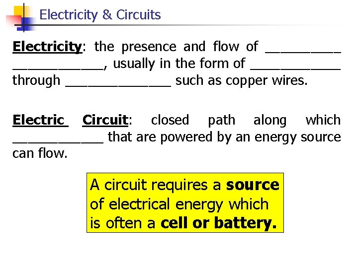 Electricity & Circuits Electricity: the presence and flow of ____________, usually in the form