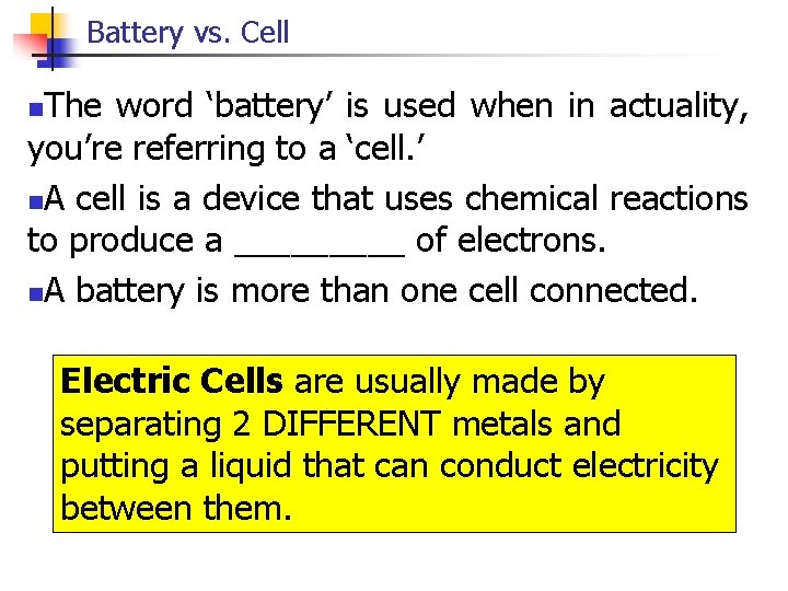 Battery vs. Cell The word ‘battery’ is used when in actuality, you’re referring to