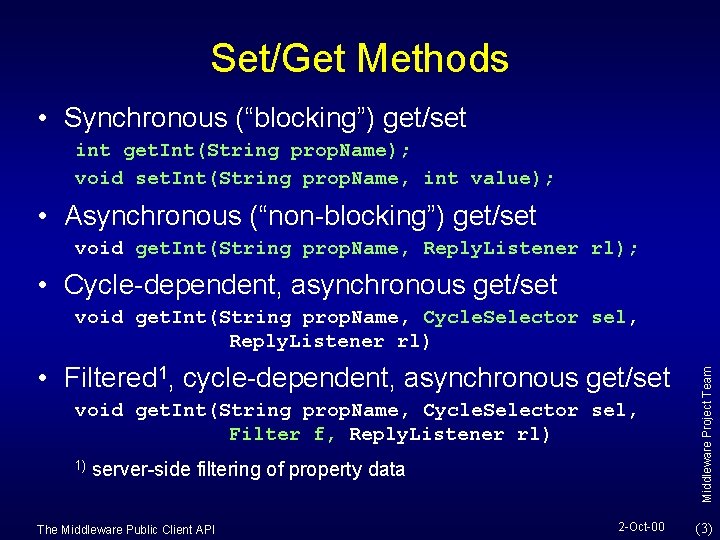 Set/Get Methods • Synchronous (“blocking”) get/set int get. Int(String prop. Name); void set. Int(String Set/Get Methods • Synchronous (“blocking”) get/set int get. Int(String prop. Name); void set. Int(String