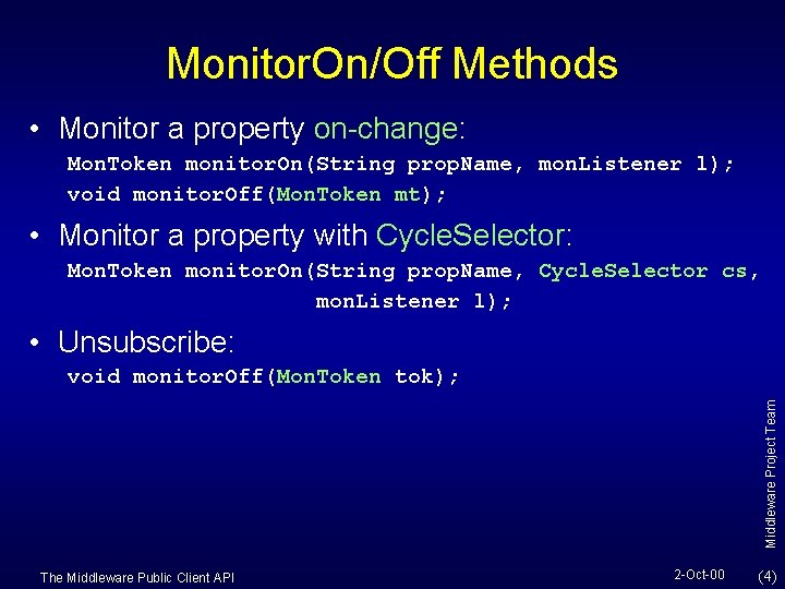 Monitor. On/Off Methods • Monitor a property on-change: Mon. Token monitor. On(String prop. Name, Monitor. On/Off Methods • Monitor a property on-change: Mon. Token monitor. On(String prop. Name,