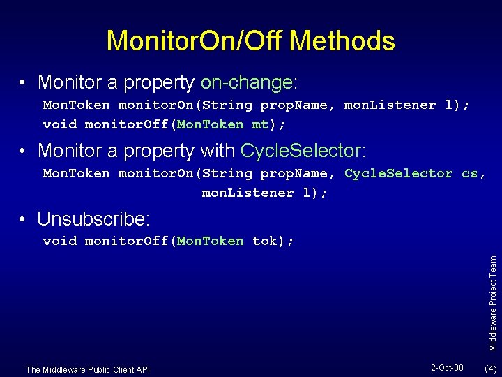 Monitor. On/Off Methods • Monitor a property on-change: Mon. Token monitor. On(String prop. Name,