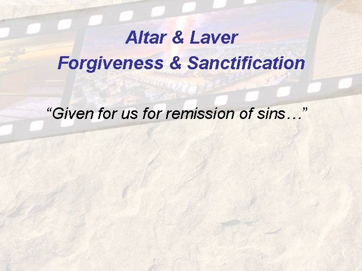 Altar & Laver Forgiveness & Sanctification “Given for us for remission of sins…” Altar & Laver Forgiveness & Sanctification “Given for us for remission of sins…”
