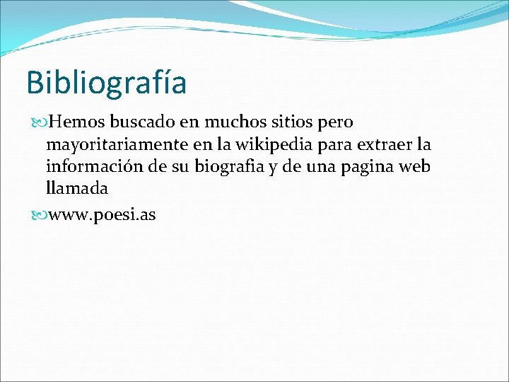 Bibliografía Hemos buscado en muchos sitios pero mayoritariamente en la wikipedia para extraer la