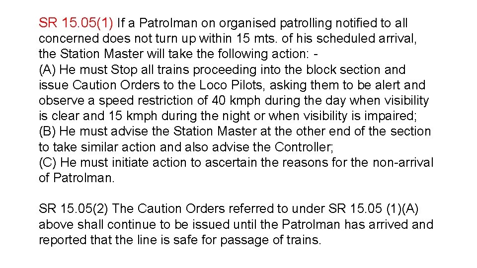 SR 15. 05(1) If a Patrolman on organised patrolling notified to all concerned does