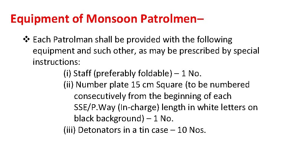 Equipment of Monsoon Patrolmen– v Each Patrolman shall be provided with the following equipment