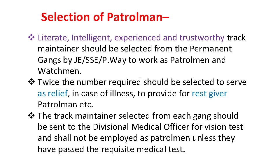Selection of Patrolman– v Literate, Intelligent, experienced and trustworthy track maintainer should be selected