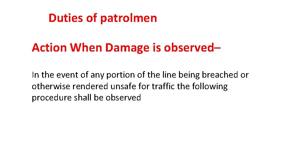 Duties of patrolmen Action When Damage is observed– In the event of any portion