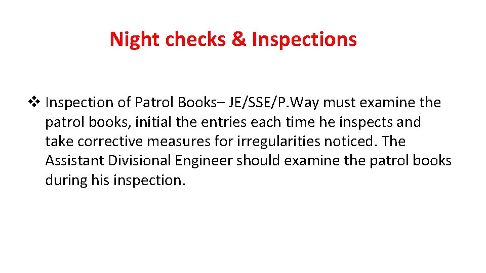 Night checks & Inspections v Inspection of Patrol Books– JE/SSE/P. Way must examine the