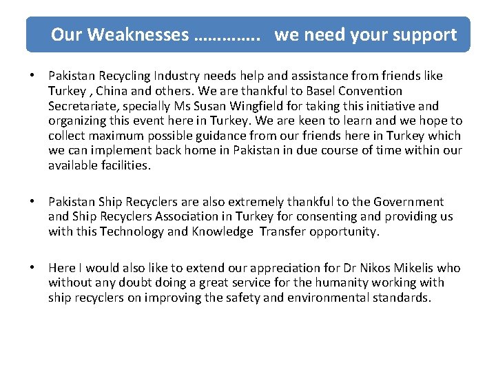 Our Weaknesses …………. . we need your support • Pakistan Recycling Industry needs help