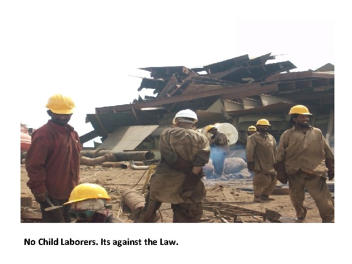 No Child Laborers. Its against the Law. 