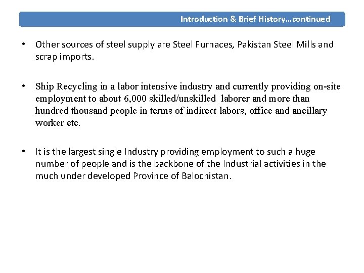 Introduction & Brief History…continued • Other sources of steel supply are Steel Furnaces, Pakistan