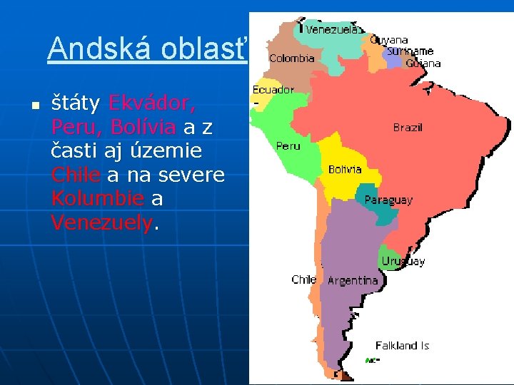 Andská oblasť n štáty Ekvádor, Peru, Bolívia a z časti aj územie Chile a