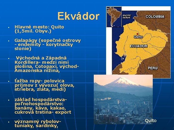Ekvádor • • • Hlavné mesto: Quito (1, 5 mil. Obyv. ) Galapágy (sopečné