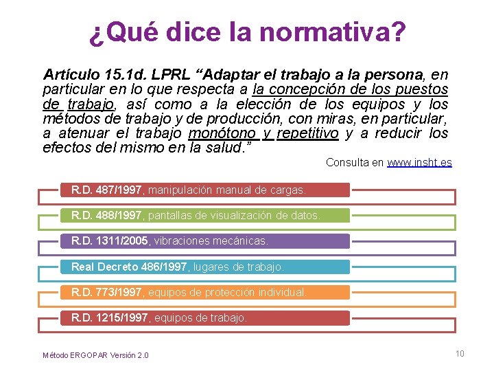 ¿Qué dice la normativa? Artículo 15. 1 d. LPRL “Adaptar el trabajo a la