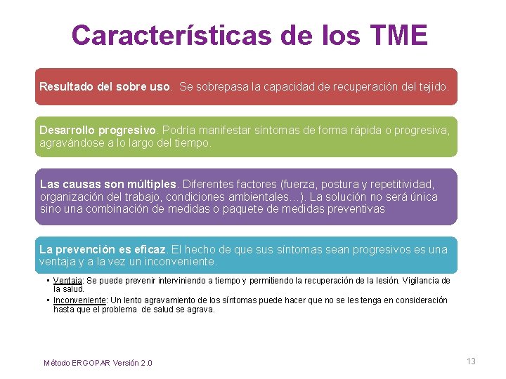 Características de los TME Resultado del sobre uso. Se sobrepasa la capacidad de recuperación