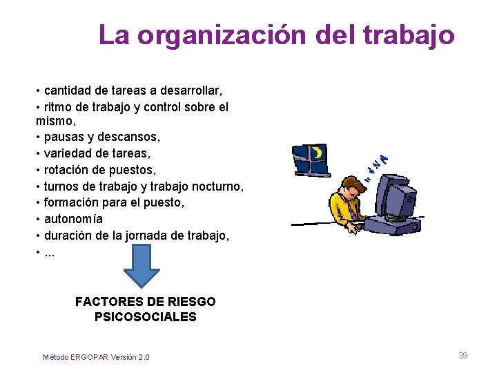 La organización del trabajo • cantidad de tareas a desarrollar, • ritmo de trabajo