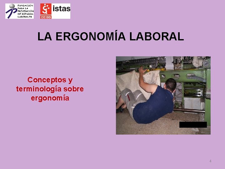 LA ERGONOMÍA LABORAL Conceptos y terminología sobre ergonomía 4 