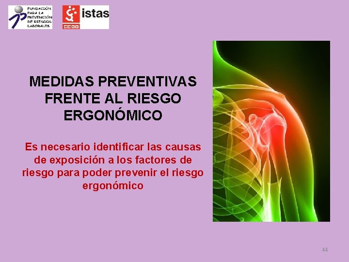 MEDIDAS PREVENTIVAS FRENTE AL RIESGO ERGONÓMICO Es necesario identificar las causas de exposición a