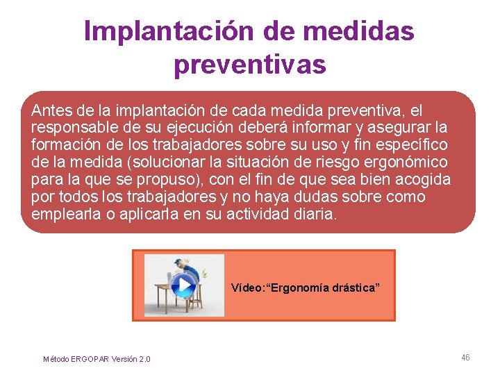 Implantación de medidas preventivas Antes de la implantación de cada medida preventiva, el responsable