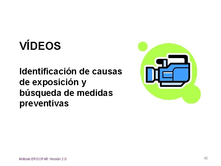 VÍDEOS Identificación de causas de exposición y búsqueda de medidas preventivas Método ERGOPAR Versión