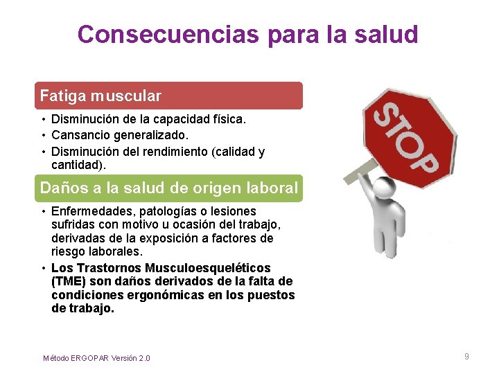 Consecuencias para la salud Fatiga muscular • Disminución de la capacidad física. • Cansancio