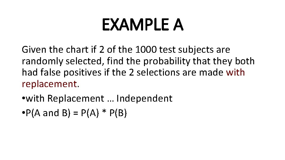 EXAMPLE A Given the chart if 2 of the 1000 test subjects are randomly