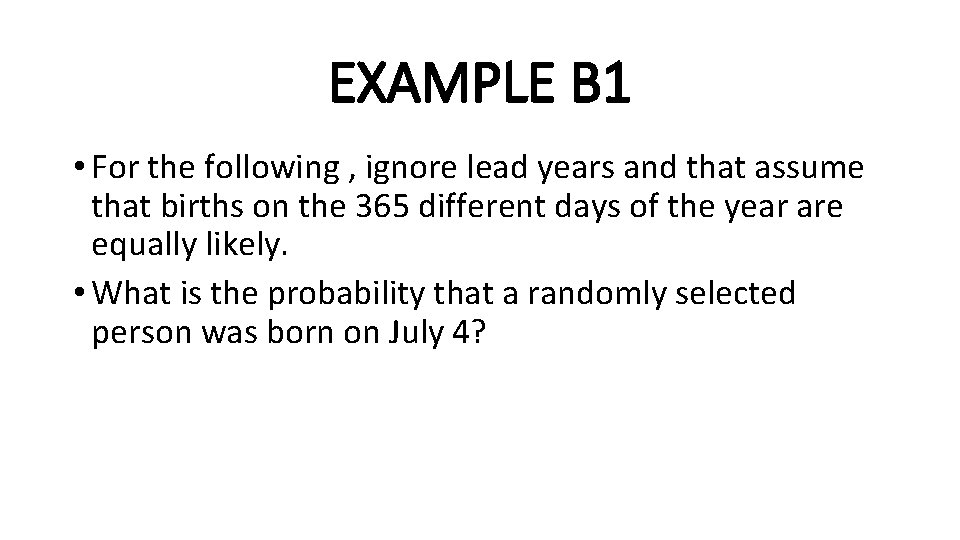 EXAMPLE B 1 • For the following , ignore lead years and that assume
