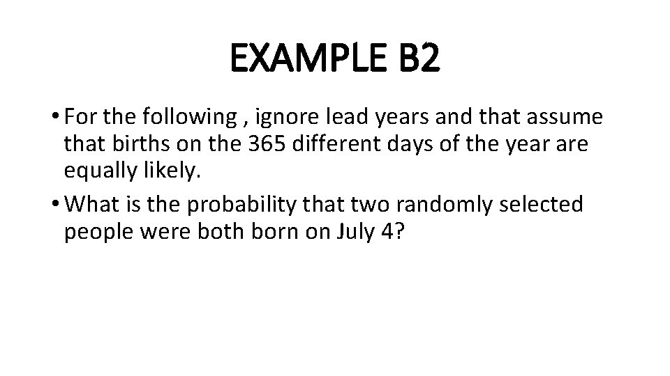 EXAMPLE B 2 • For the following , ignore lead years and that assume