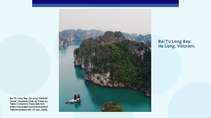 Bai Tu Long Bay, Ha Long, Vietnam. Fonte: Unsplash (Foto de Photo by Taylor